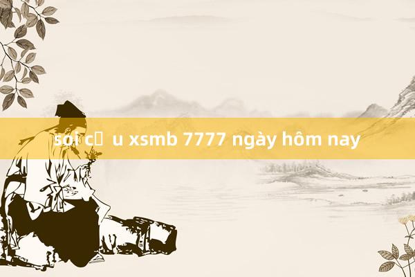 soi cầu xsmb 7777 ngày hôm nay