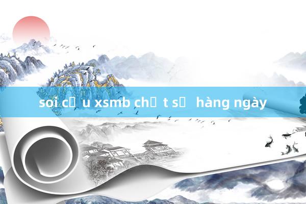 soi cầu xsmb chốt số hàng ngày