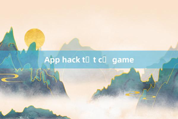 App hack tất cả game