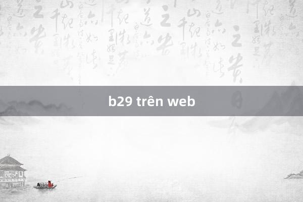 b29 trên web