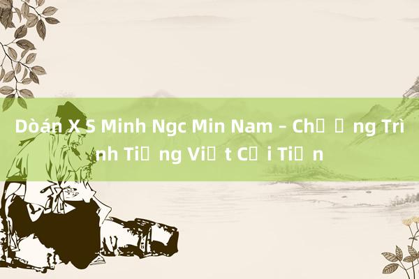 Dòán X S Minh Ngc Min Nam – Chương Trình Tiếng Việt Cải Tiến