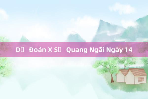 Dự Đoán X Sự Quang Ngãi Ngày 14