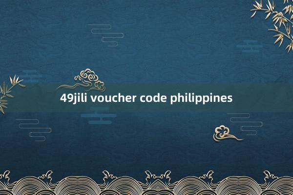 49jili voucher code philippines