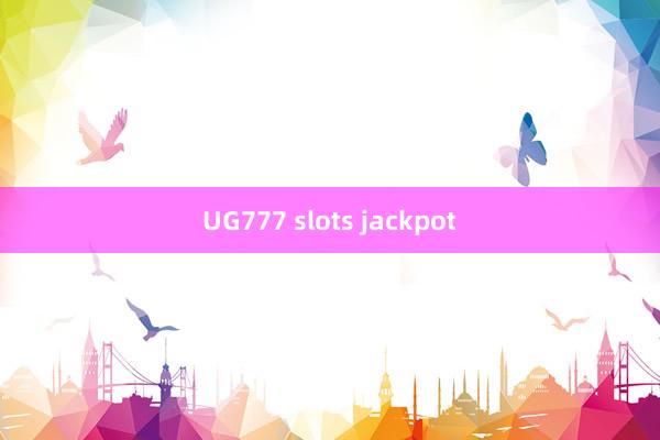 UG777 slots jackpot